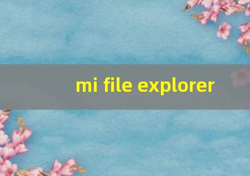 mi file explorer